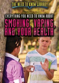 Cover image for Everything You Need to Know about Smoking, Vaping, and Your Health