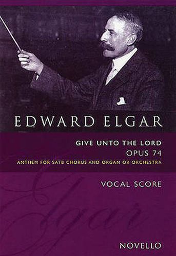 Edward Elgar: Give Unto The Lord Op.74 (Vocal Score Ed. Bruce Wood)