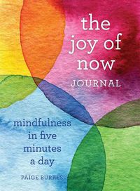 Cover image for The Joy of Now Journal: Mindfulness in Five Minutes a Day