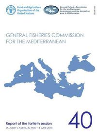 Cover image for General Fisheries Commission for the Mediterranean: report of the fortieth session, St. Julian's, Malta, 30 May - 3 June 2016