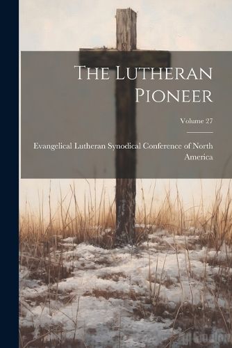 Cover image for The Lutheran Pioneer; Volume 27