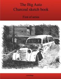 Cover image for The First Big Auto Charcoal Sketch Book Series