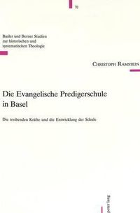 Cover image for Die Evangelische Predigerschule in Basel: Die Treibenden Kraefte Und Die Entwicklung Der Schule