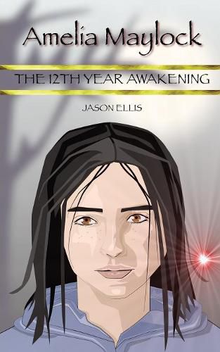 Amelia Maylock: The 12th Year Awakening