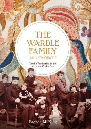 Cover image for The Wardle Family and its Circle: Textile Production in the Arts and Crafts Era