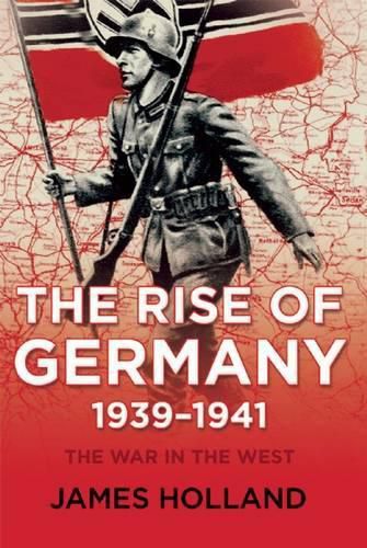 Cover image for The Rise of Germany, 1939-1941: The War in the West, Volume One