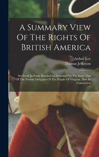 Cover image for A Summary View Of The Rights Of British America