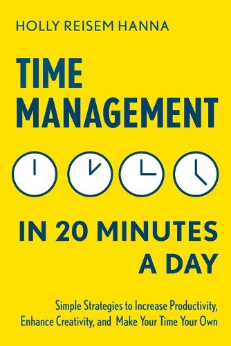 Cover image for Time Management in 20 Minutes a Day: Simple Strategies to