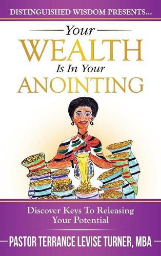 Cover image for Your Wealth Is In Your Anointing: Discover Keys To Releasing Your Potential