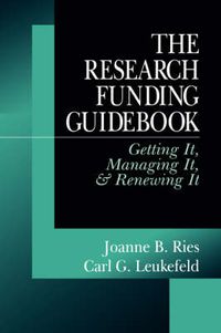 Cover image for The Research Funding Guidebook: Getting it, Managing it, and Renewing it