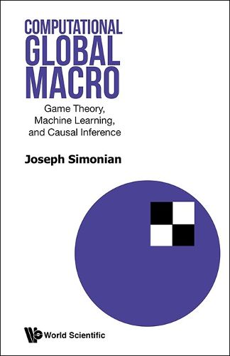 Cover image for Computational Global Macro: Game Theory, Machine Learning, And Causal Inference