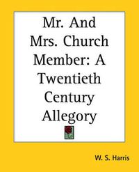 Cover image for Mr. And Mrs. Church Member: A Twentieth Century Allegory