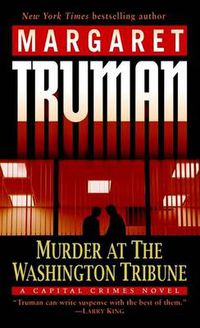 Cover image for Murder at the Washington Tribune: A Capital Crimes Novel