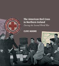 Cover image for The American Red Cross in Northern Ireland during the Second World War