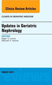 Cover image for Updates in Geriatric Nephrology,  An Issue of Clinics in Geriatric Medicine