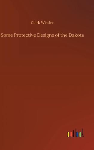 Cover image for Some Protective Designs of the Dakota