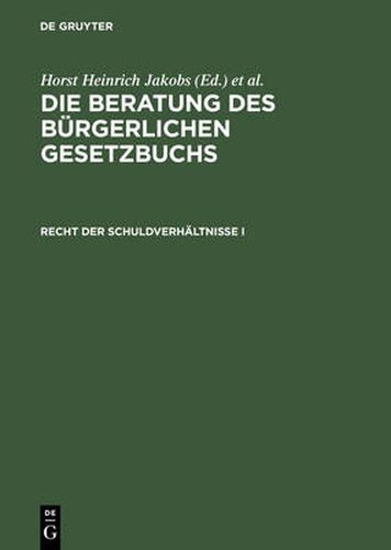 Die Beratung des Burgerlichen Gesetzbuchs, Recht der Schuldverhaltnisse I