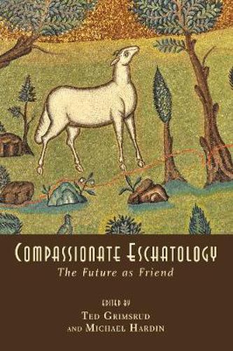 Cover image for Compassionate Eschatology: The Future as Friend