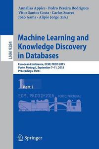 Cover image for Machine Learning and Knowledge Discovery in Databases: European Conference, ECML PKDD 2015, Porto, Portugal, September 7-11, 2015, Proceedings, Part I