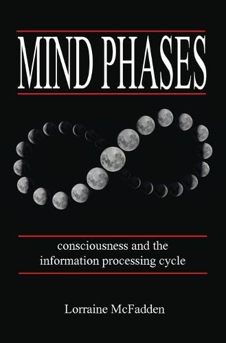 Cover image for Mind Phases Consciousness and the information processing cycle