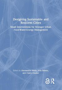 Cover image for Designing Sustainable and Resilient Cities: Small Interventions for Stronger Urban Food-Water-Energy Management