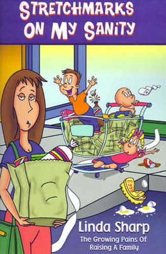Cover image for Stretchmarks on My Sanity: The Growing Pains of Raising a Family