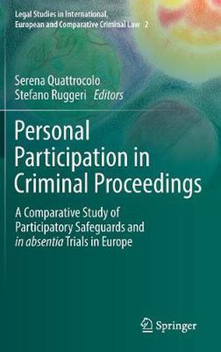 Cover image for Personal Participation in Criminal Proceedings: A Comparative Study of Participatory Safeguards and in absentia Trials in Europe