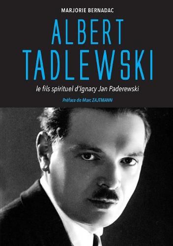 Cover image for Albert Tadlewski - Le fils spirituel d'Ignacy Jan Paderewski