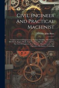 Cover image for Civil Engineer And Practical Machinist