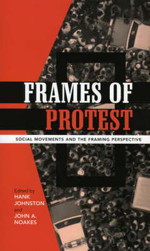 Frames of Protest: Social Movements and the Framing Perspective