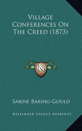 Cover image for Village Conferences on the Creed (1873)