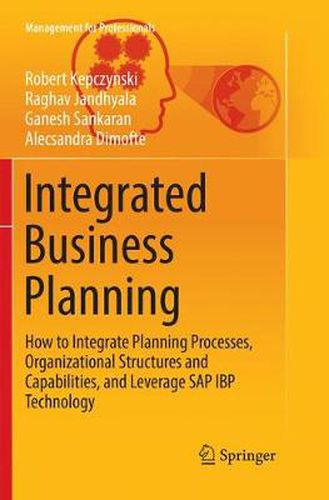 Cover image for Integrated Business Planning: How to Integrate Planning Processes, Organizational Structures and Capabilities, and Leverage SAP IBP Technology