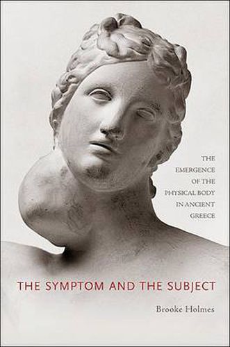 Cover image for The Symptom and the Subject: The Emergence of the Physical Body in Ancient Greece