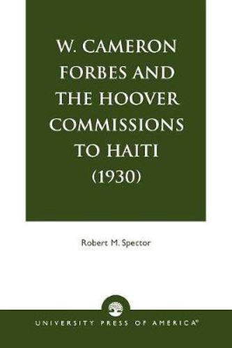 Cover image for W. Cameron Forbes and the Hoover Commissions to Haiti (1930)