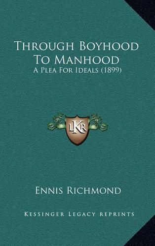 Cover image for Through Boyhood to Manhood: A Plea for Ideals (1899)