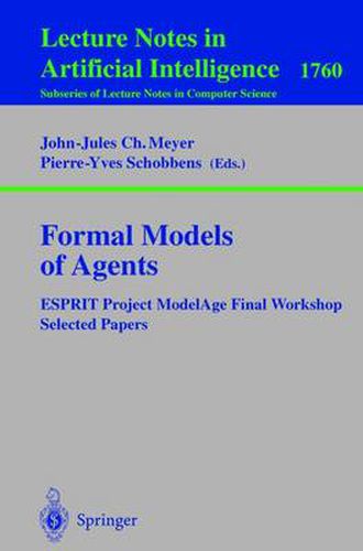 Formal Models of Agents: ESPRIT Project ModelAge Final Report Selected Papers