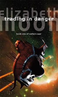 Cover image for Trading In Danger: Vatta's War: Book One