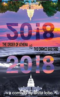 Cover image for 20!8: The Order of Athena Vs The Orange Bastard