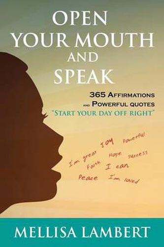 Cover image for Open Your Mouth and Speak: 365 Affirmations and Powerful Quotes