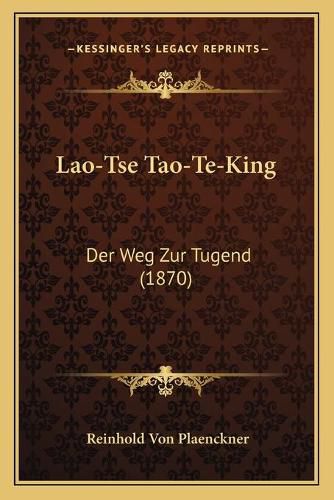 Cover image for Lao-Tse Tao-Te-King: Der Weg Zur Tugend (1870)