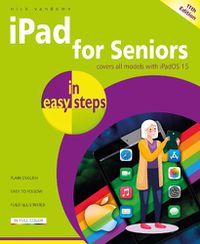 Cover image for iPad for Seniors in easy steps: Covers all models with iPadOS 15