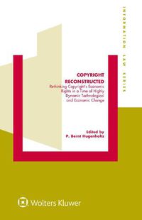 Cover image for Copyright Reconstructed: Rethinking Copyright's Economic Rights in a Time of Highly Dynamic Technological and Economic Change