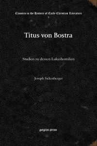 Cover image for Titus von Bostra: Studien zu dessen Lukashomilien