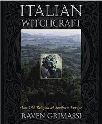 Cover image for Italian Witchcraft: The Old Religion of Southern Europe