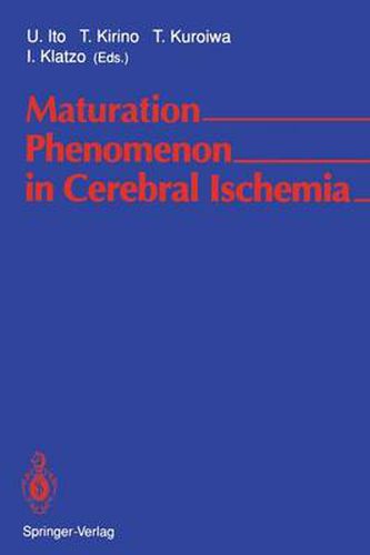 Cover image for Maturation Phenomenon in Cerebral Ischemia: Proceedings of the Satellite Symposium of the XIth International Congress of Neuropathology Tokyo, September 11-12, 1990