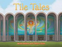 Cover image for Tile Tales: Stories of Hope from the Cosmic Christ Mosaic