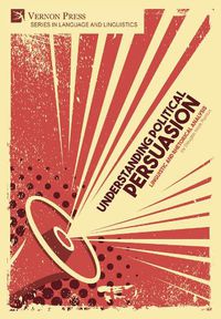 Cover image for Understanding Political Persuasion: Linguistic and Rhetorical Analysis