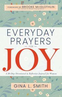 Cover image for Everyday Prayers for Joy: A 30-Day Devotional & Reflective Journal for Women