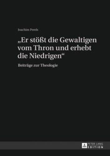 Cover image for Er Stoesst Die Gewaltigen Vom Thron Und Erhebt Die Niedrigen: Beitraege Zur Theologie