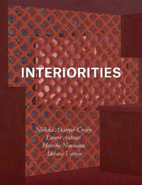 Cover image for Interiorities: Njideka Akunyili Crosby, Leonor Antunes, Henrike Naumann, Adriana Varejao